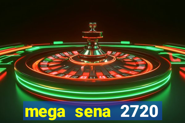 mega sena 2720 giga sena