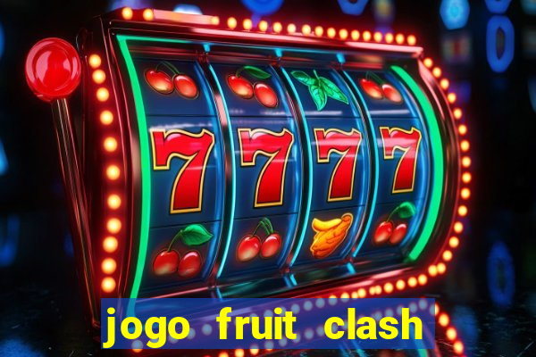 jogo fruit clash paga mesmo