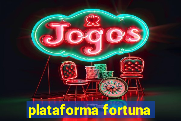 plataforma fortuna