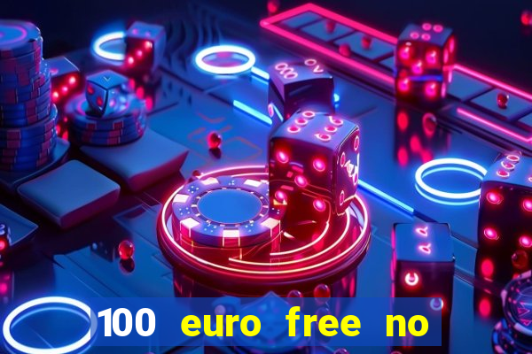 100 euro free no deposit casino