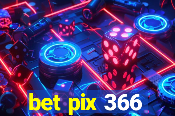 bet pix 366