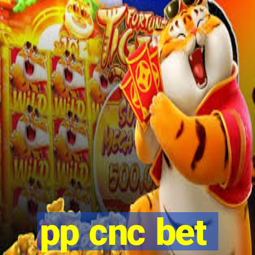 pp cnc bet