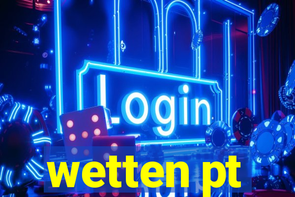 wetten pt