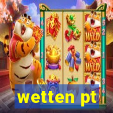 wetten pt