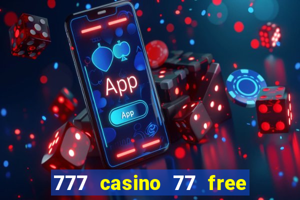 777 casino 77 free spins no deposit