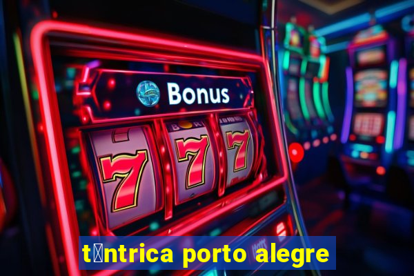 t芒ntrica porto alegre