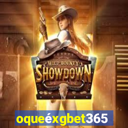 oqueéxgbet365