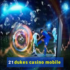 21 dukes casino mobile