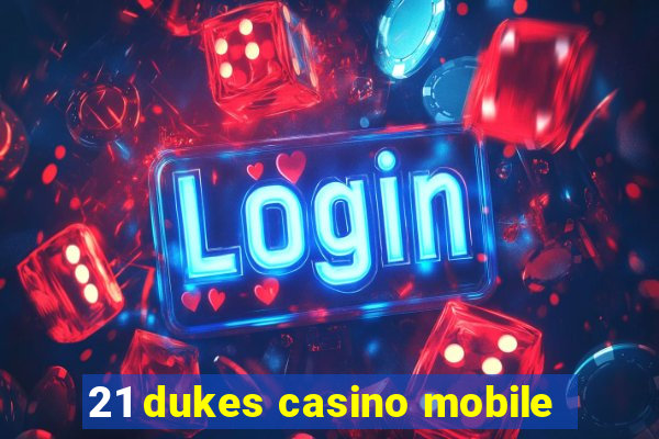 21 dukes casino mobile