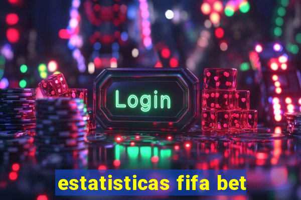 estatisticas fifa bet