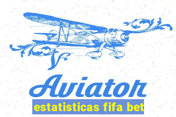 estatisticas fifa bet