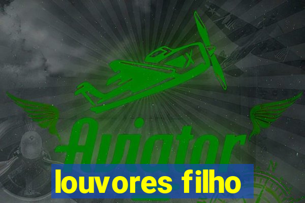 louvores filho