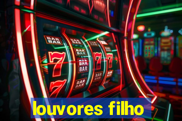 louvores filho