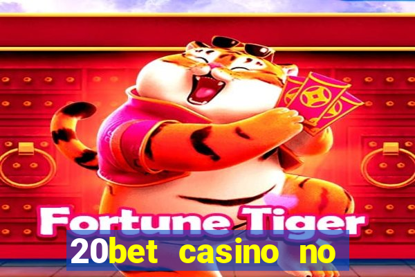 20bet casino no deposit bonus 2023