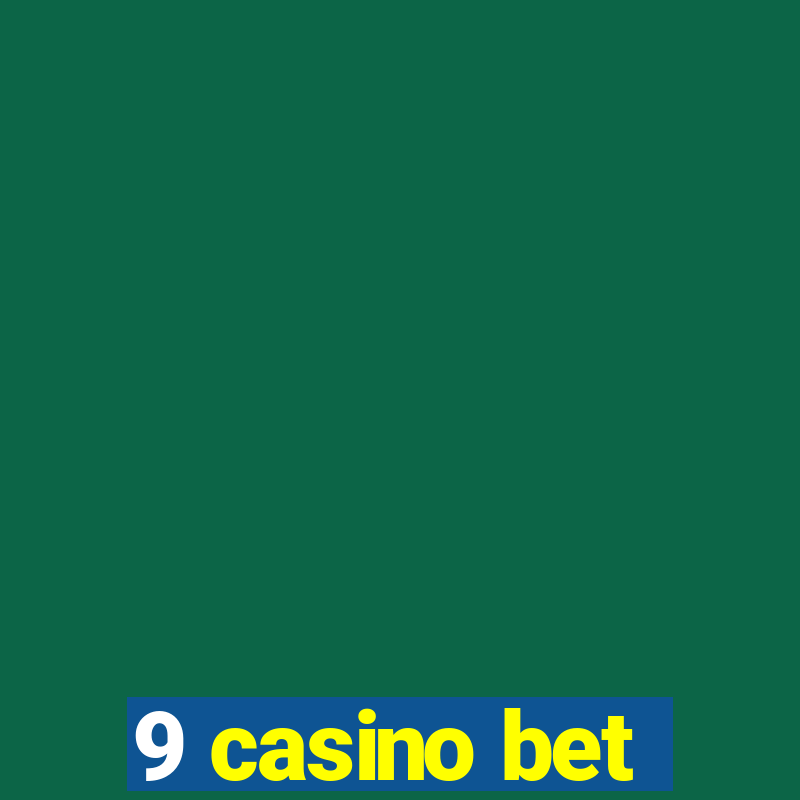 9 casino bet