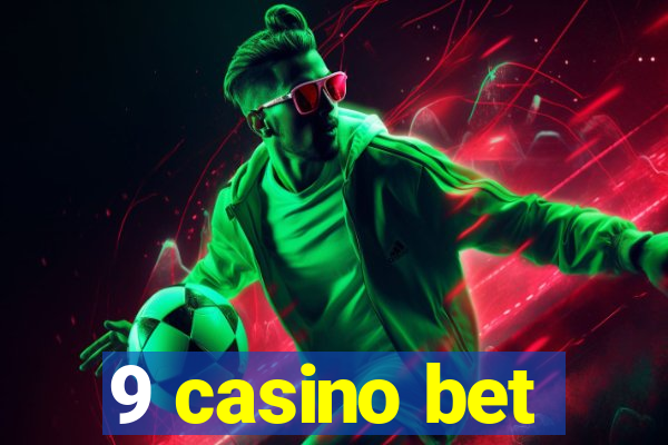 9 casino bet