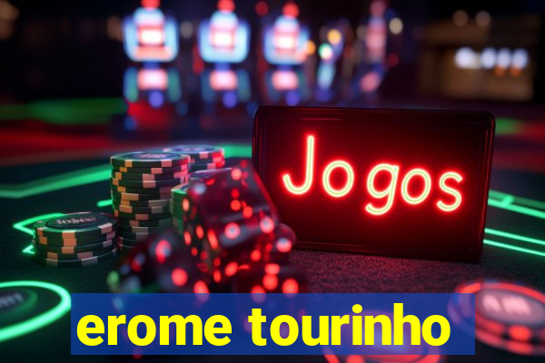 erome tourinho