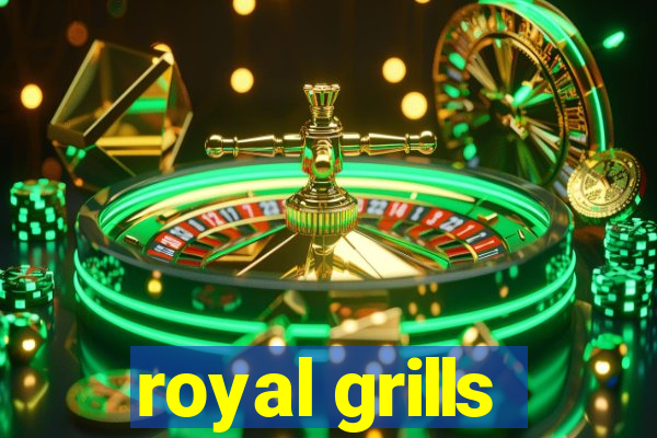 royal grills