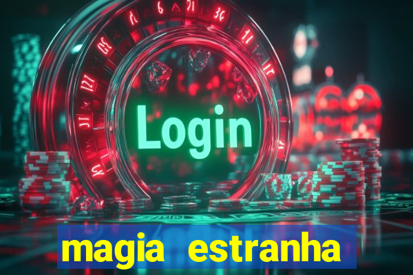 magia estranha filme completo dublado online