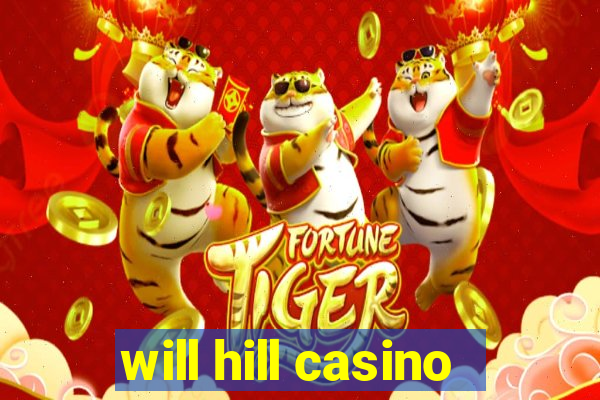 will hill casino