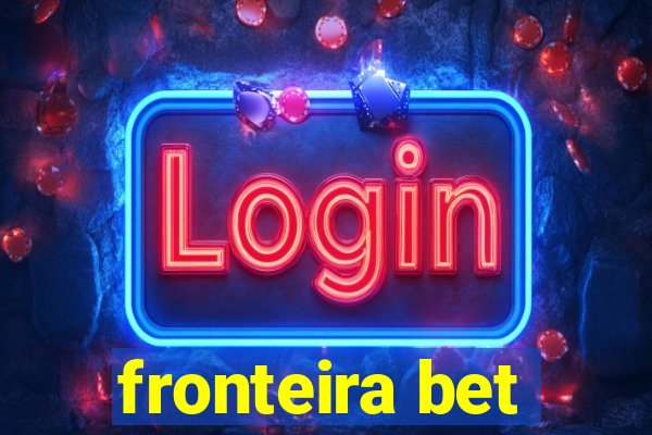 fronteira bet