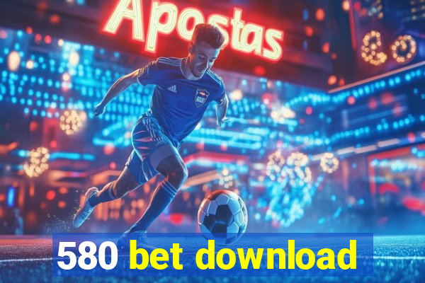 580 bet download