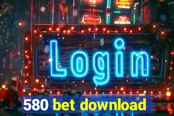 580 bet download