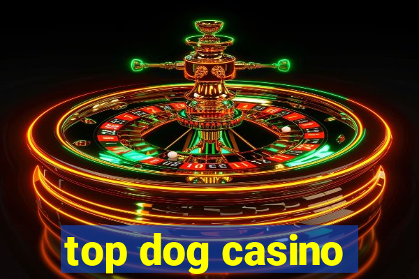 top dog casino