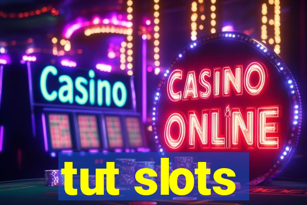 tut slots