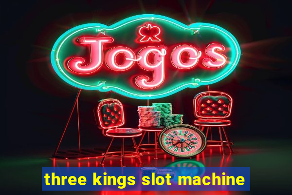 three kings slot machine