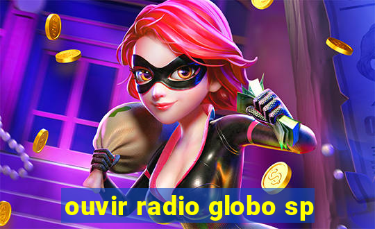 ouvir radio globo sp