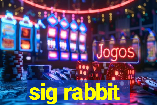 sig rabbit