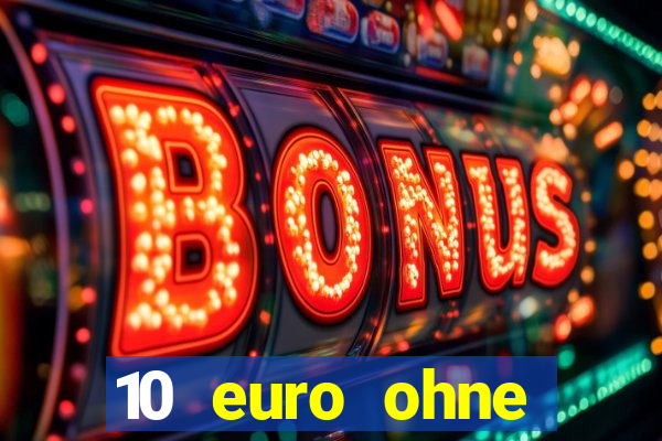 10 euro ohne einzahlung casino 2022