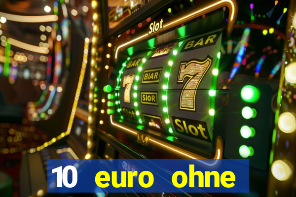 10 euro ohne einzahlung casino 2022