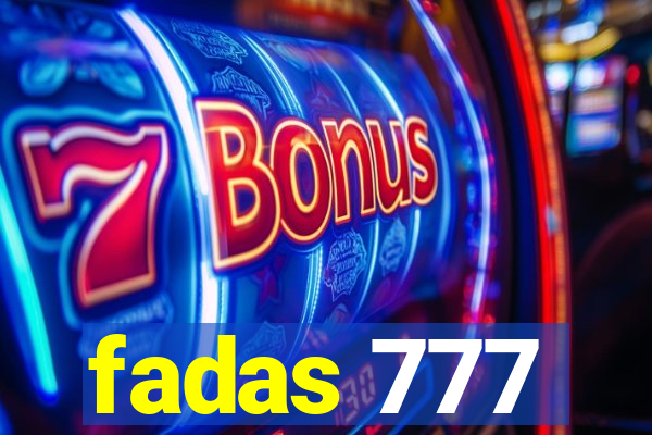 fadas 777