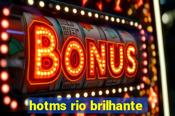 hotms rio brilhante