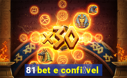 81 bet e confi谩vel