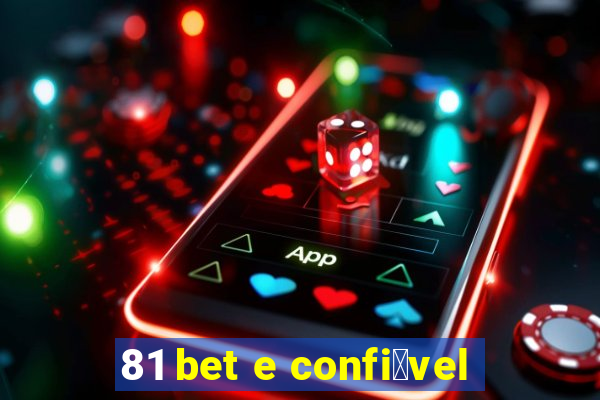 81 bet e confi谩vel