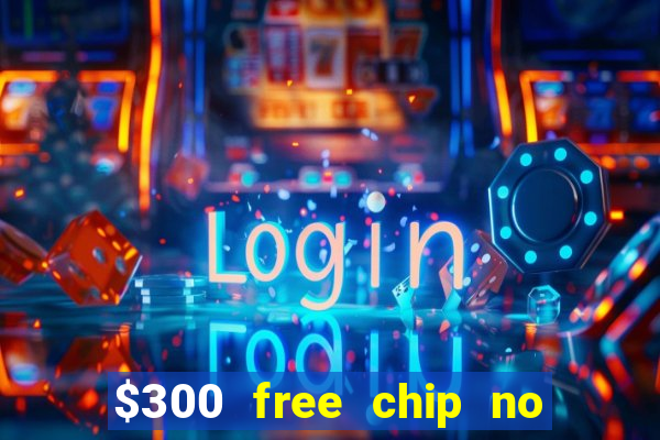 $300 free chip no deposit casino canada real money