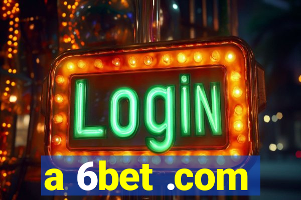 a 6bet .com