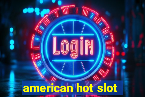 american hot slot