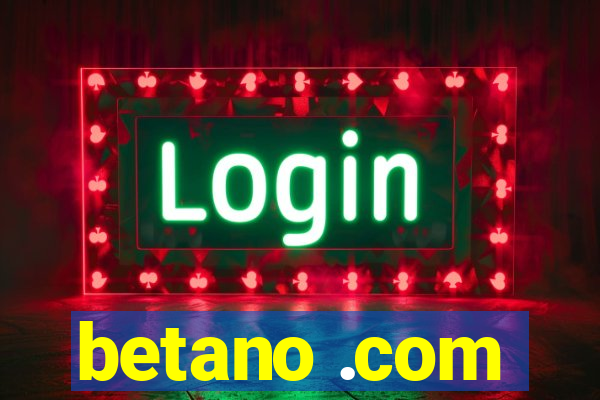 betano .com