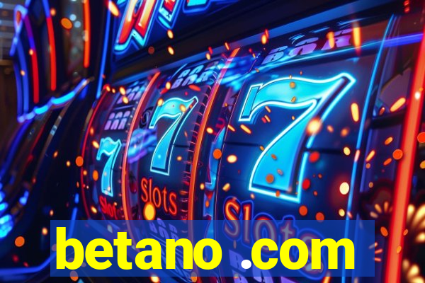 betano .com