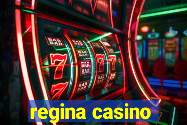 regina casino