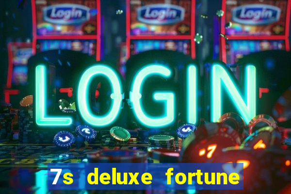 7s deluxe fortune spins slot