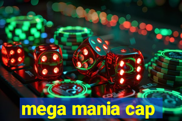 mega mania cap