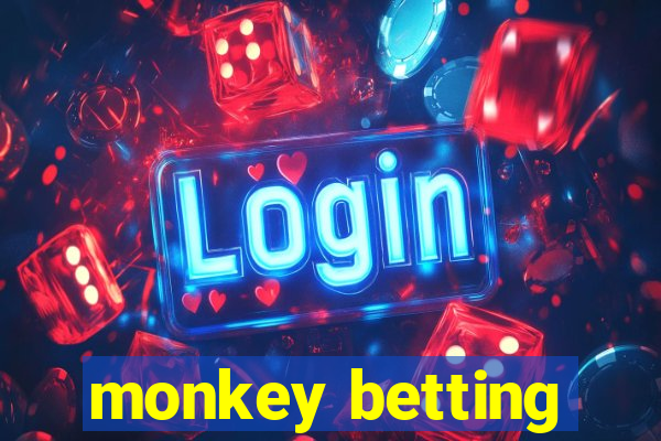 monkey betting