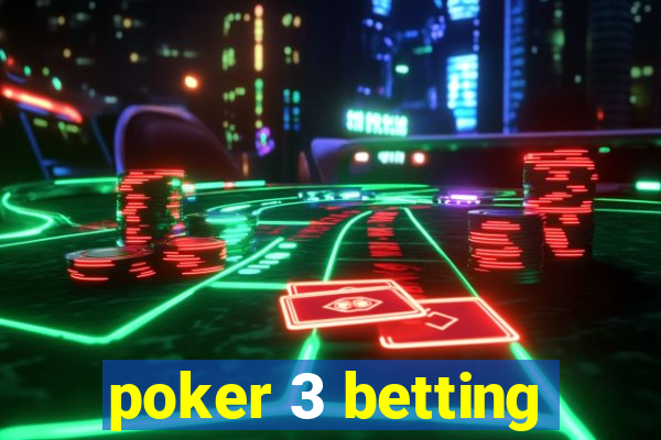 poker 3 betting