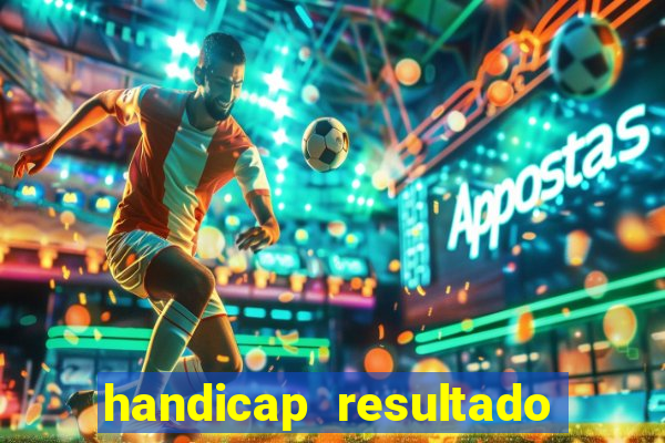 handicap resultado final -1