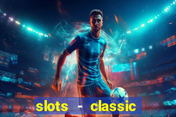 slots - classic vegas casino